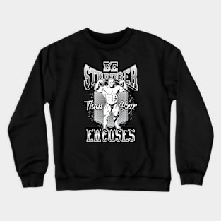 Be Stronger Than Your Excuses Crewneck Sweatshirt